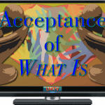 Acceptance Of What Is