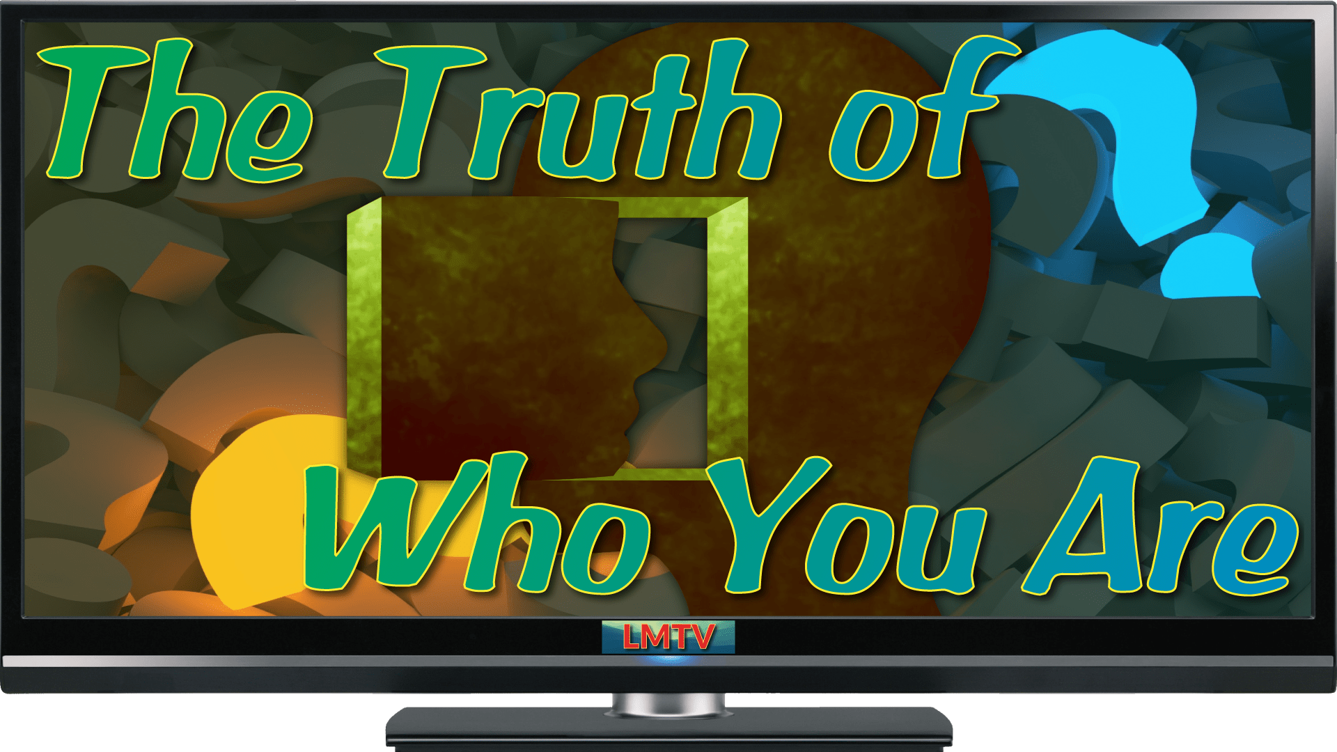 The Truth of Who You Are