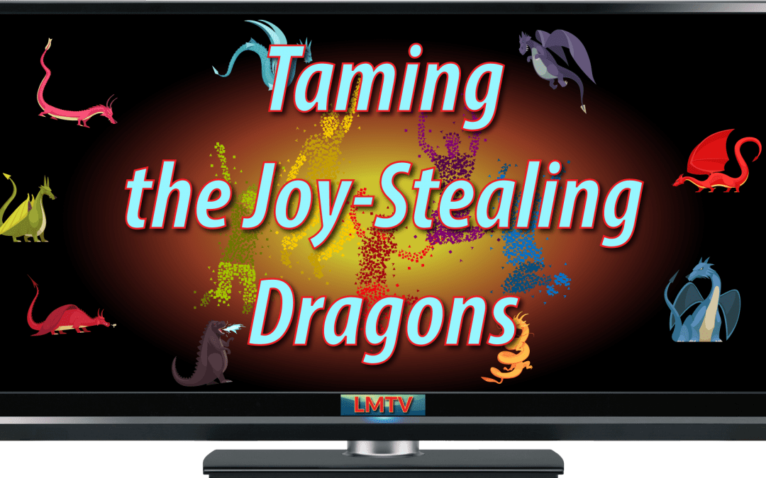 Taming the Joy-Stealing Dragons