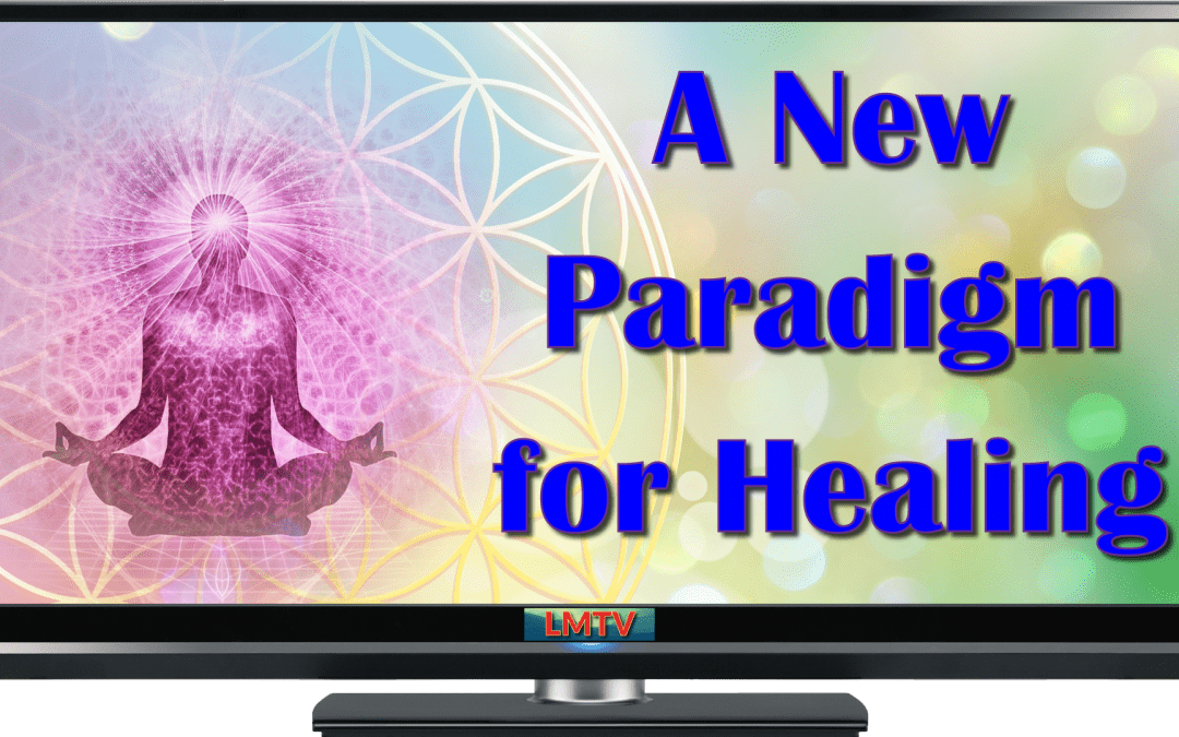 A New Paradigm for Healing