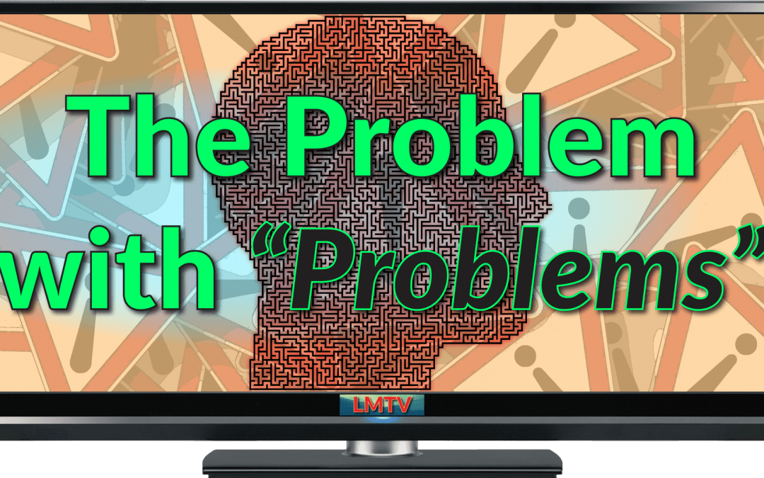 The Problem with “Problems”