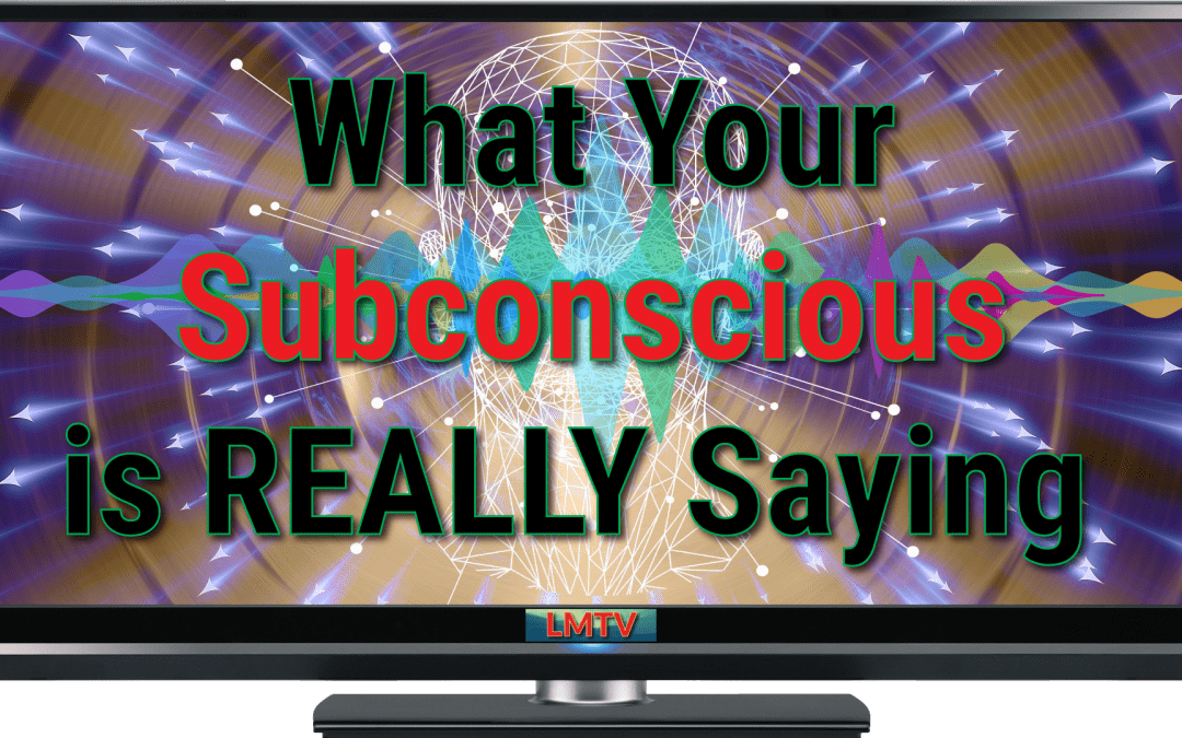 What Your Subconscious is REALLY Saying