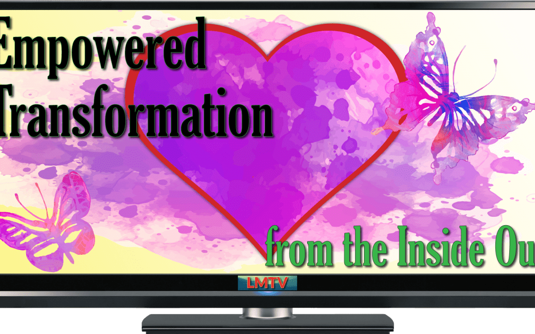 Empowered Transformation from the Inside Out