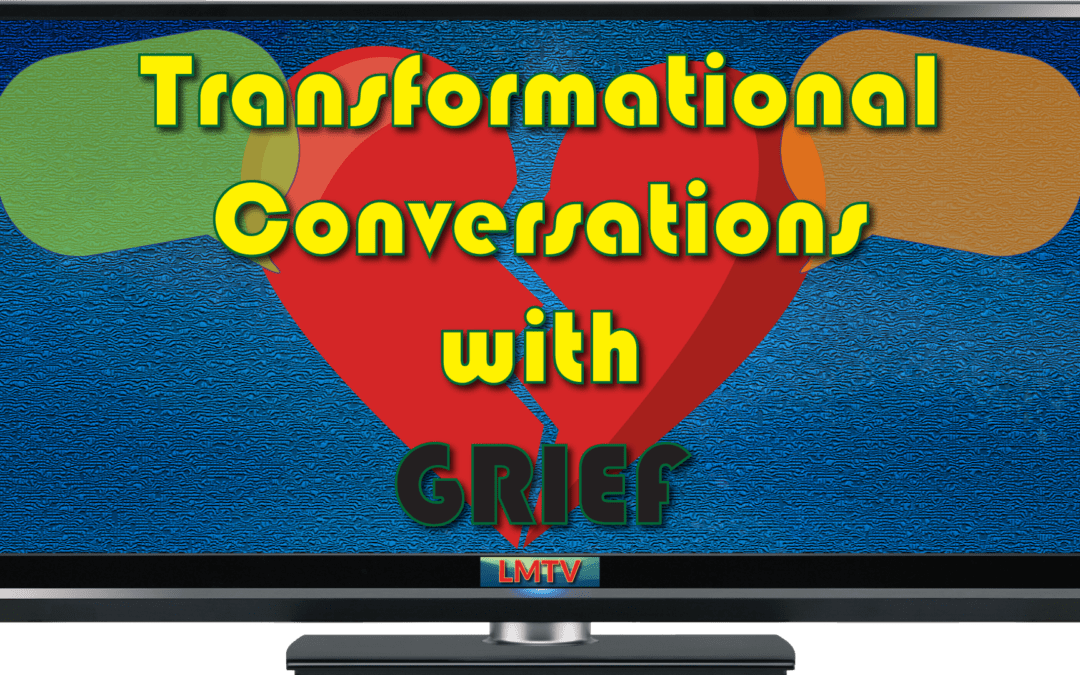 Transformational Conversations with Grief