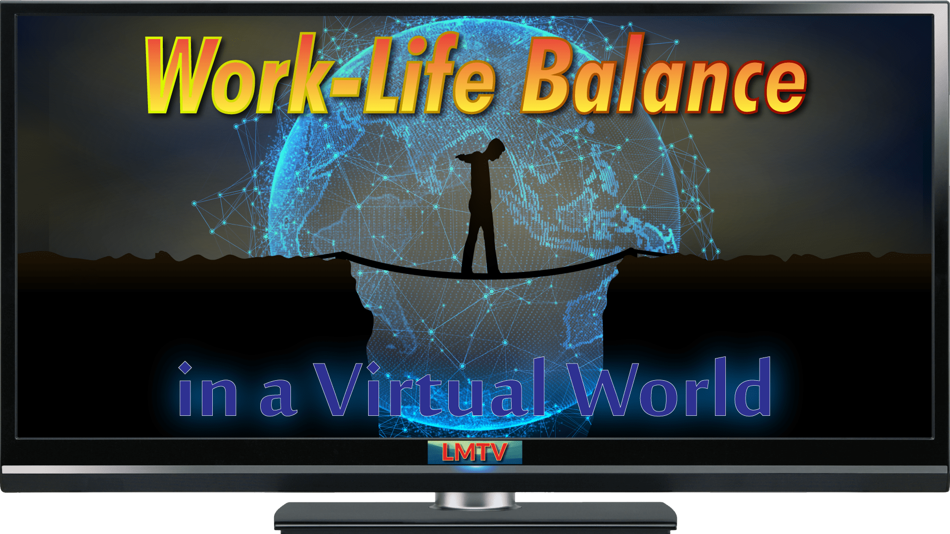 Work Life Balance in a Virtual World