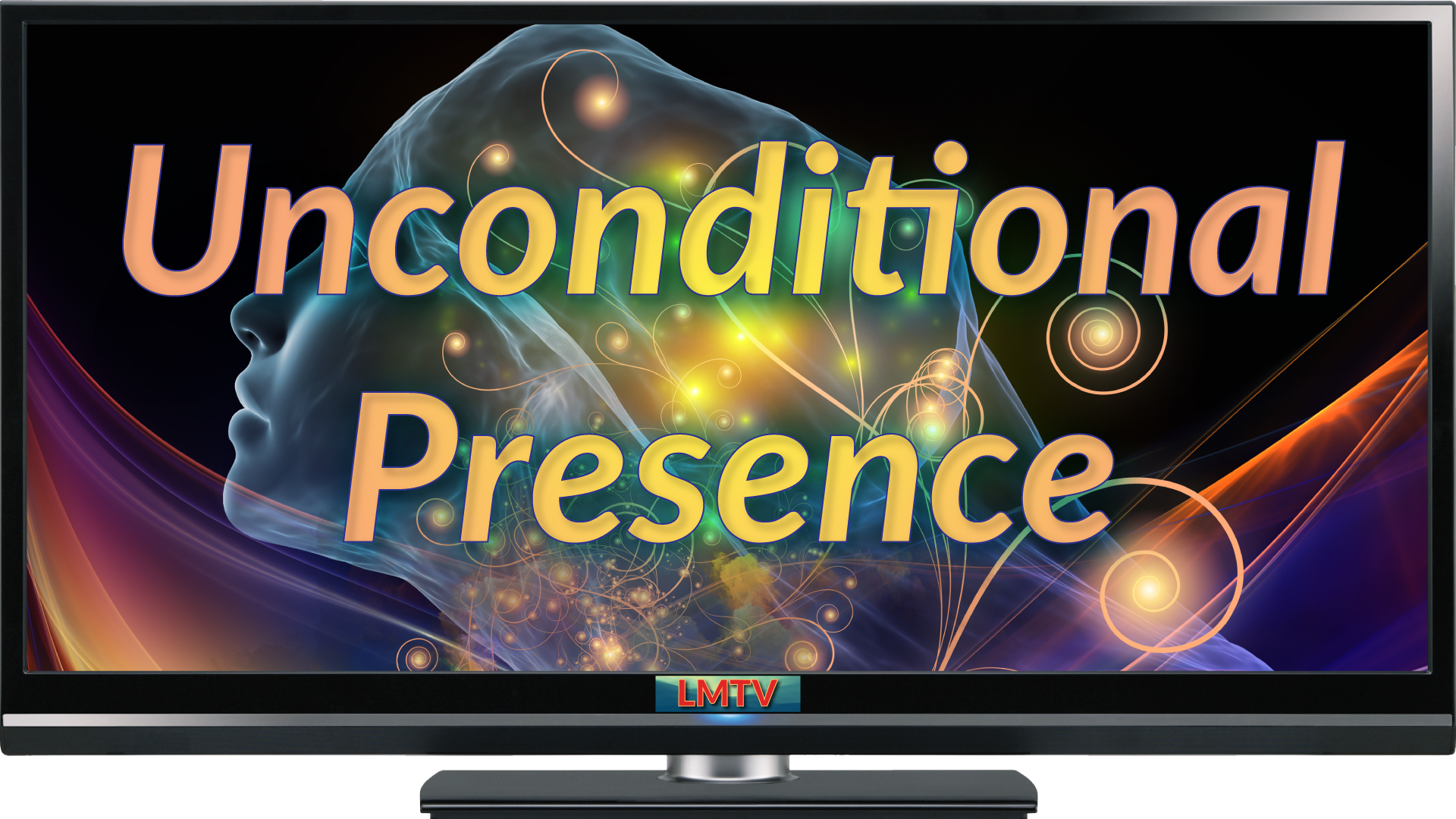 Unconditional Presence