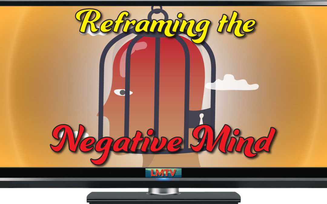 Reframing the Negative Mind