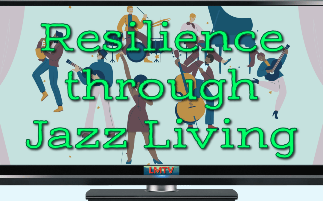 Resilience through Jazz Living