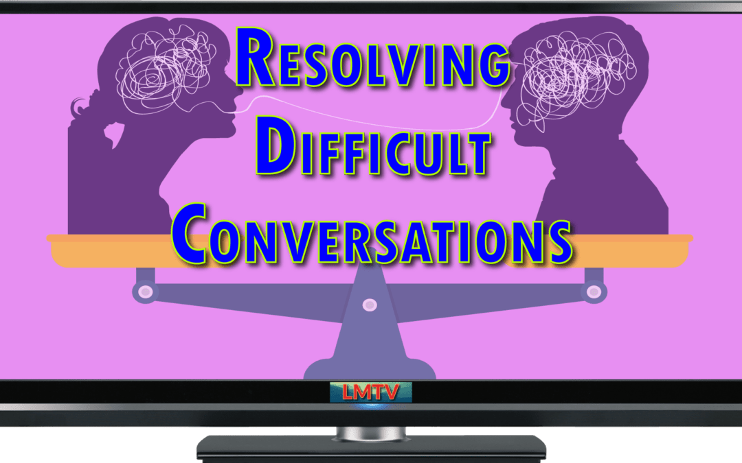 Resolving Difficult Conversations