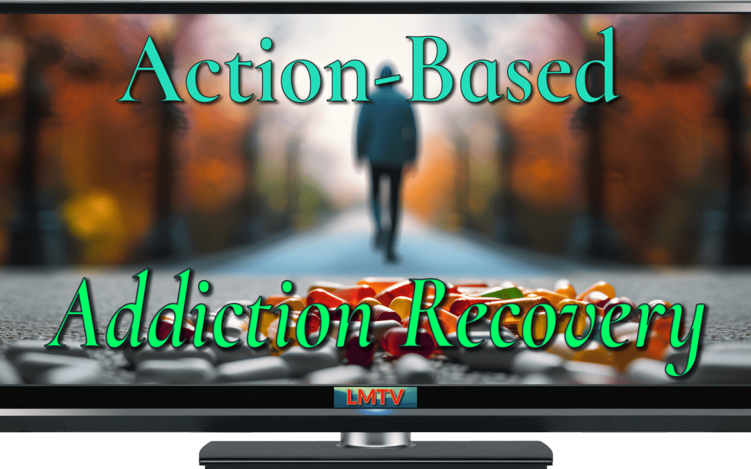 Action-Based Addiction Recovery