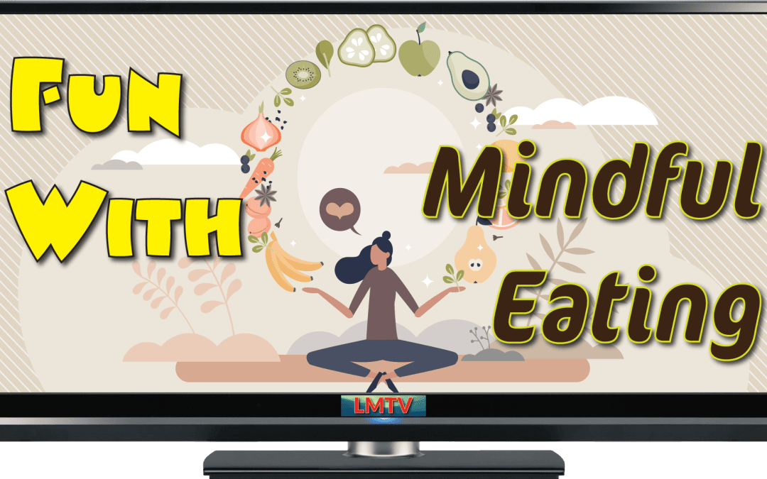 Fun with Mindful Eating!