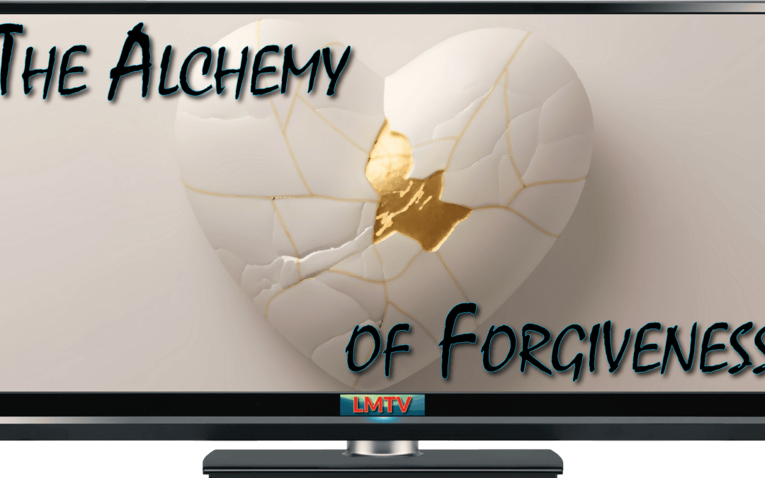 The Alchemy of Forgiveness