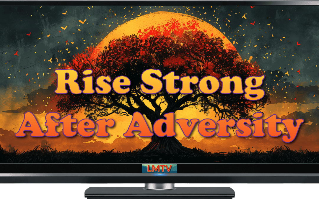 Rise Strong After Adversity